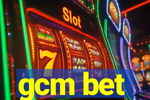 gcm bet